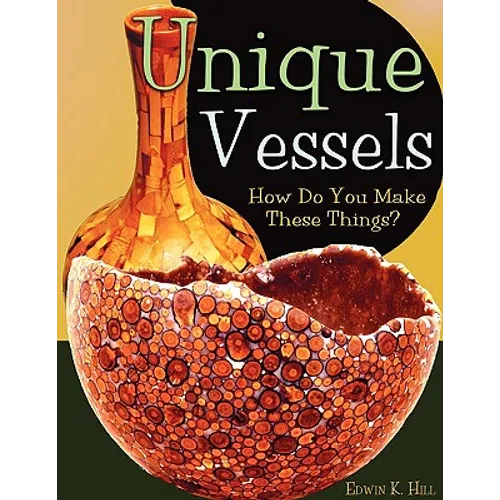 Unique Vessels: How Do You Make These Things?