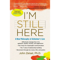 I'm Still Here: A New Philosophy of Alzheimer's Care