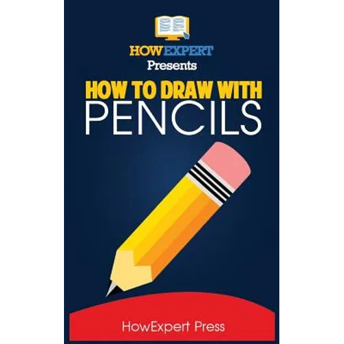 How To Draw With Pencils: Your Step-By-Step Guide To Drawing With Pencils