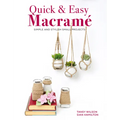 Quick & Easy Macrame: Simple and Stylish Small Projects