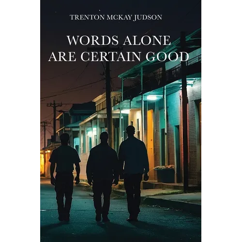 Words Alone Are Certain Good