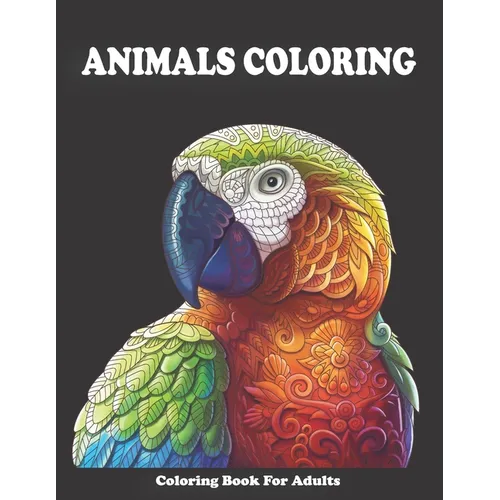 Animal Coloring Book For Adults: Stress relieving animals coloring book - Relaxation therapy -