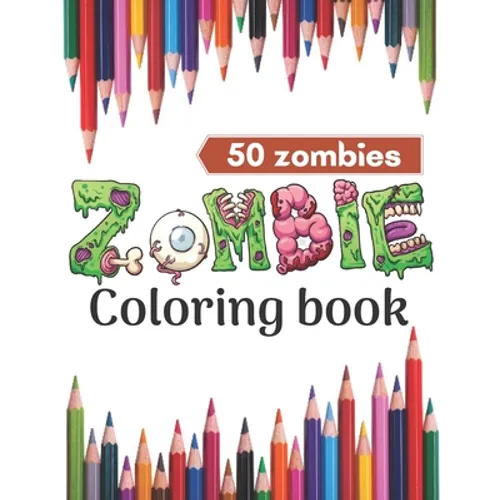 Zombie coloring book.: Super Coloring Book for Kids and zombie lovers,50 horror zombies in one.