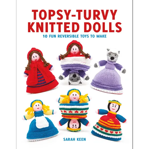 Topsy-Turvy Knitted Dolls: 10 Fun Reversible Toys to Make