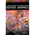 A Short Guide to Writing About Motion Graphics