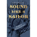 Sound Like a Sailor: The Book of Nautical Expressions