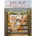 Jelly Roll Sampler Quilts: 10 Stunning Quilts to Make from 50 Patchwork Blocks