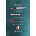 Knives, Forks, Scissors, Flames
