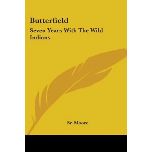 Butterfield: Seven Years With The Wild Indians