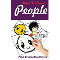 How To Draw People: Pencil Drawings Step by Step: Pencil Drawing Ideas for Absolute Beginners