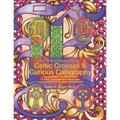 Big Kids Coloring Book: Celtic Crosses & Curious Calligraphy: 48+ line-art illustrations to color on single-sided pages plus bonus pages from the arti