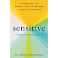 Sensitive: The Hidden Power of the Highly Sensitive Person in a Loud, Fast, Too-Much World