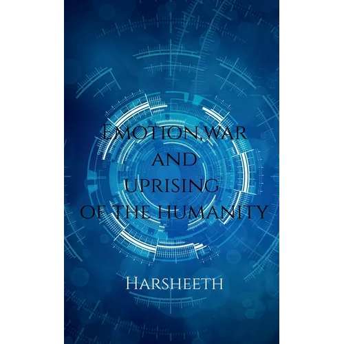 Emotion, War and Uprising of the Humanity