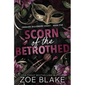 Scorn of the Betrothed: A Dark Enemies to Lovers Romance