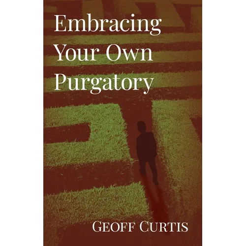 Embracing Your Own Purgatory