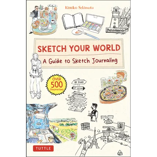Sketch Your World: A Guide to Sketch Journaling (Over 500 Illustrations!)