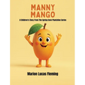 Manny Mango: A Children's Story from the Spring Cove Plantation Series