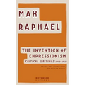 The Invention of Expressionism: Critical Writings 1910-1913