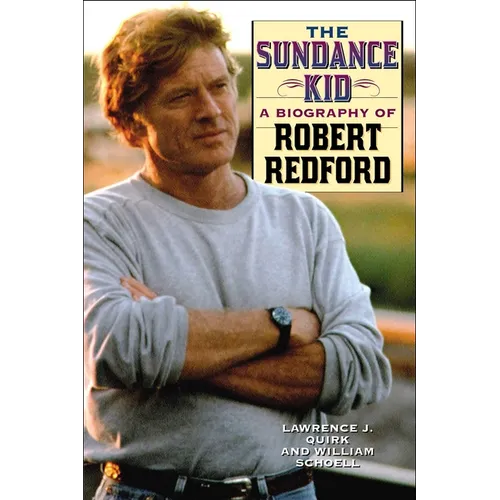 The Sundance Kid: A Biography of Robert Redford