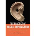 The Practice of Musical Improvisation: Dialogues with Contemporary Musical Improvisers