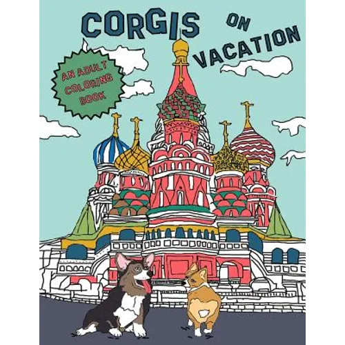 Corgis On Vacation: An Adult Coloring Book