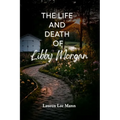 The Life and Death of Libby Morgan