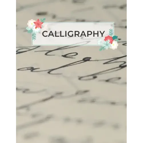 Calligraphy: Calligraphy Practice Sheets to Write in - 120 Sheet Pad