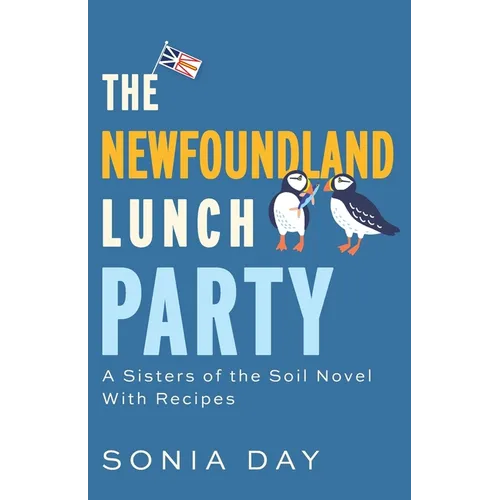 The Newfoundland Lunch Party: A Sisters of the Soil Novel With Recipes