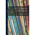 Fifty Famous Fairy Tales
