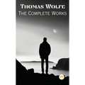 Thomas Wolfe: The Complete Works