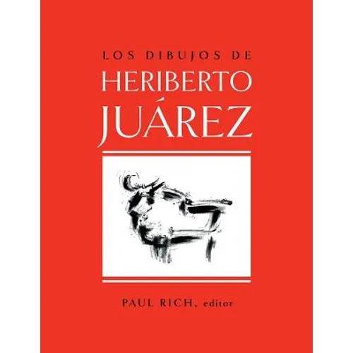 Los Dibujos de Heriberto Juarez / The Drawings of Heriberto Juarez