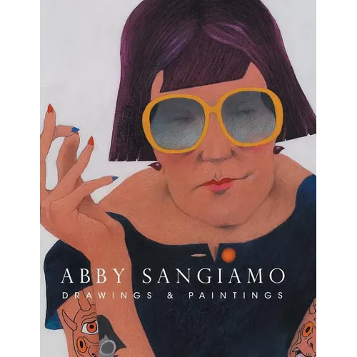 Abby Sangiamo: Drawings and Paintings