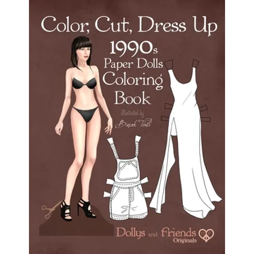 Color, Cut, Dress Up 1990s Paper Dolls Coloring Book, Dollys and Friends Originals: Vintage Fashion History Paper Doll Collection, Adult Coloring Page