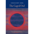 The Caged Owl: New and Selected Poems