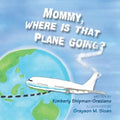 Mommy, Where Is That Plane Going?