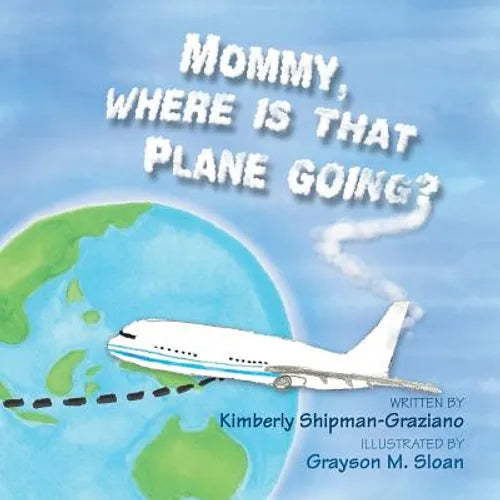 Mommy, Where Is That Plane Going?