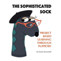 The Sophisticated Sock: Project Based Learning Through Puppetry
