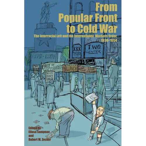 From Popular Front to Cold War: The Interracial Left and the International Workers Order, 1930-1954