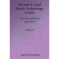 AS and A Level Music Technology Guide: New Specification from 2017