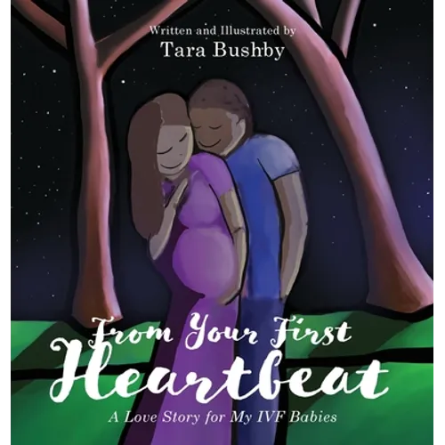 From Your First Heartbeat: A Love Story for My IVF Babies