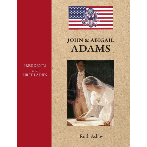 Presidents & First Ladies-John & Abigail Adams