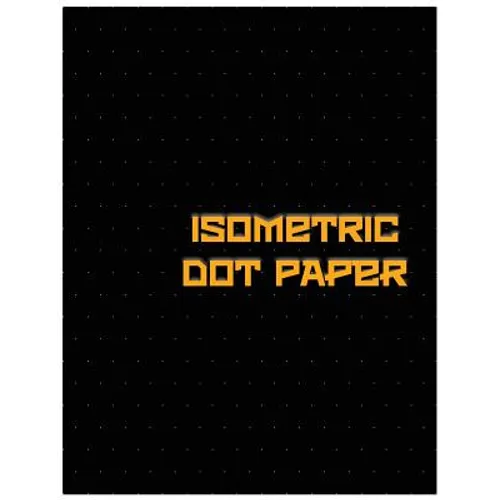 Isometric Dot Paper: Great For 3D Artwork, Graphs, Gaming & ETC. (Black Cover): It's easy to use & perfect bound