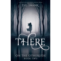 There: On the Otherside Book Two