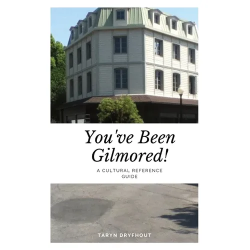 You've Been Gilmored!: A Cultural Reference Guide