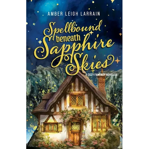 Spellbound Beneath Sapphire Skies: A Cozy Fantasy Novella