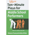 More Ten-Minute Plays for Middle School Performers