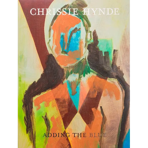 Adding the Blue: Paintings by Chrissie Hynde