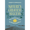 Nature's Greatest Success: How Plants Evolved to Exploit Humanity