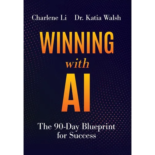 Winning with AI: The 90-Day Blueprint for Success