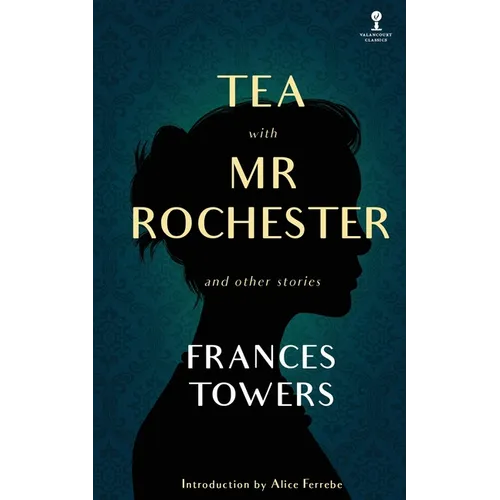 Tea with Mr. Rochester and Other Stories